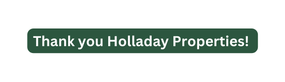 Thank you Holladay Properties