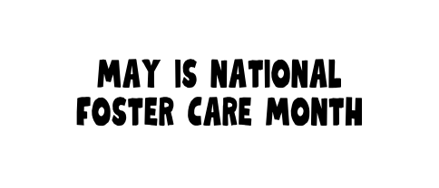 May is national foster care Month
