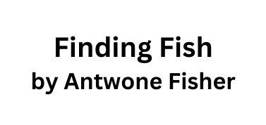 Finding Fish by Antwone Fisher