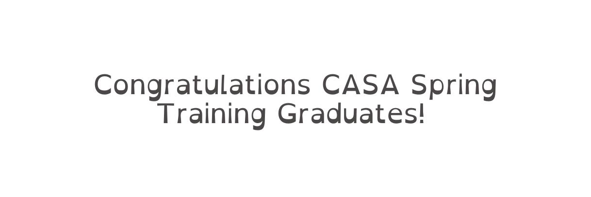 Congratulations CASA Spring Training Graduates